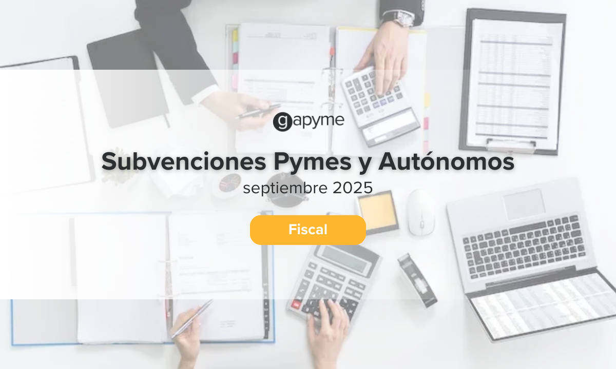 Ayudas y subvenciones activas pymes y autónomos septiembre 2025